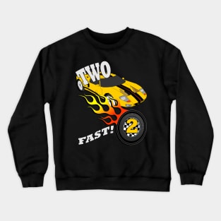 Birthday for 2 Year Old, Two Fast! Cool Race Car Custom Graphic for A 2 Yr Old Boy or Girl Racing Crewneck Sweatshirt